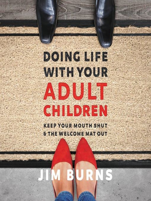 Title details for Doing Life with Your Adult Children by Jim Burns, Ph.D - Wait list